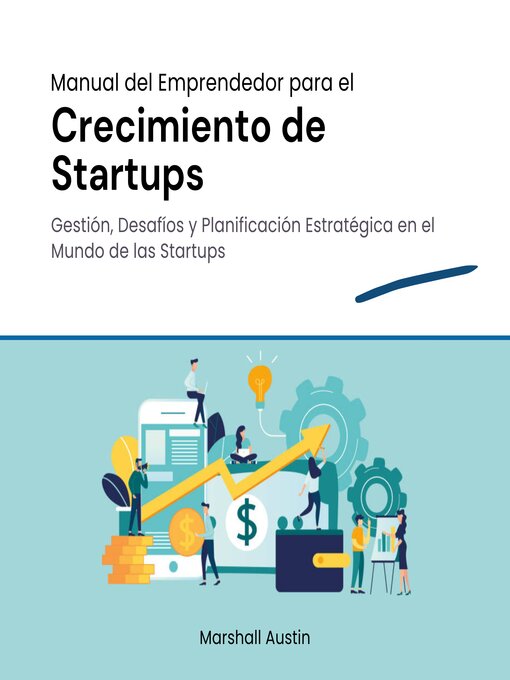 Title details for Manual del Emprendedor para el Crecimiento de Startups by Marshall Austin - Available